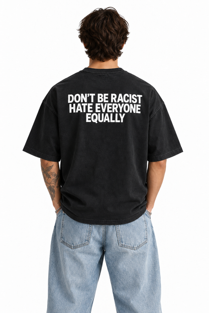 Dont Be A Racist | Oversized Tshirt