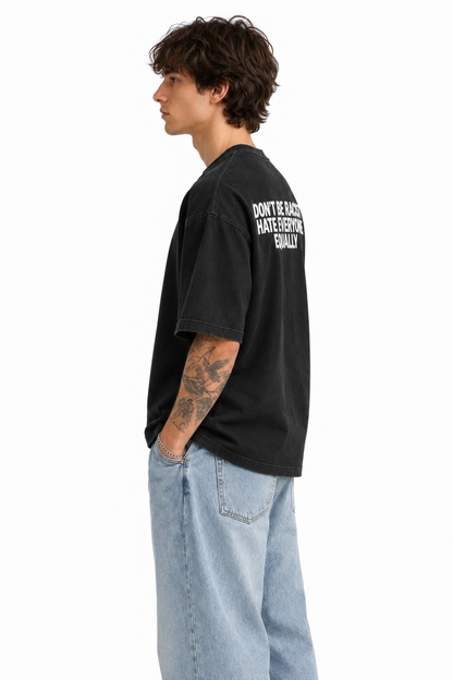 Dont Be A Racist | Oversized Tshirt