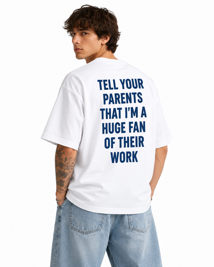Huge Fan of Your Parents | Oversized T-shirt