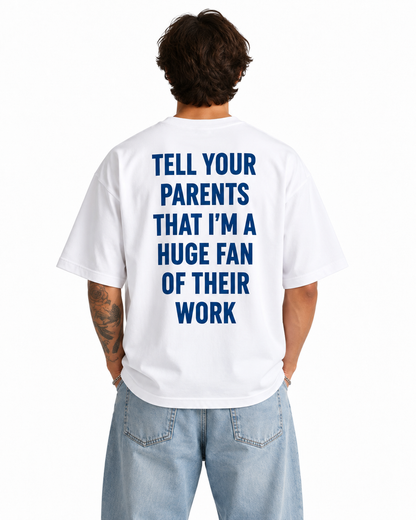 Huge Fan of Your Parents | Oversized T-shirt