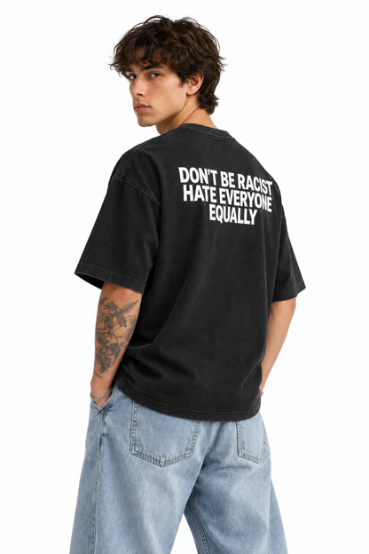 Dont Be A Racist | Oversized Tshirt