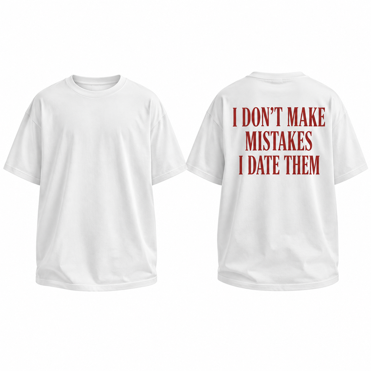I Dont Make Mistakes | Oversized T-shirt