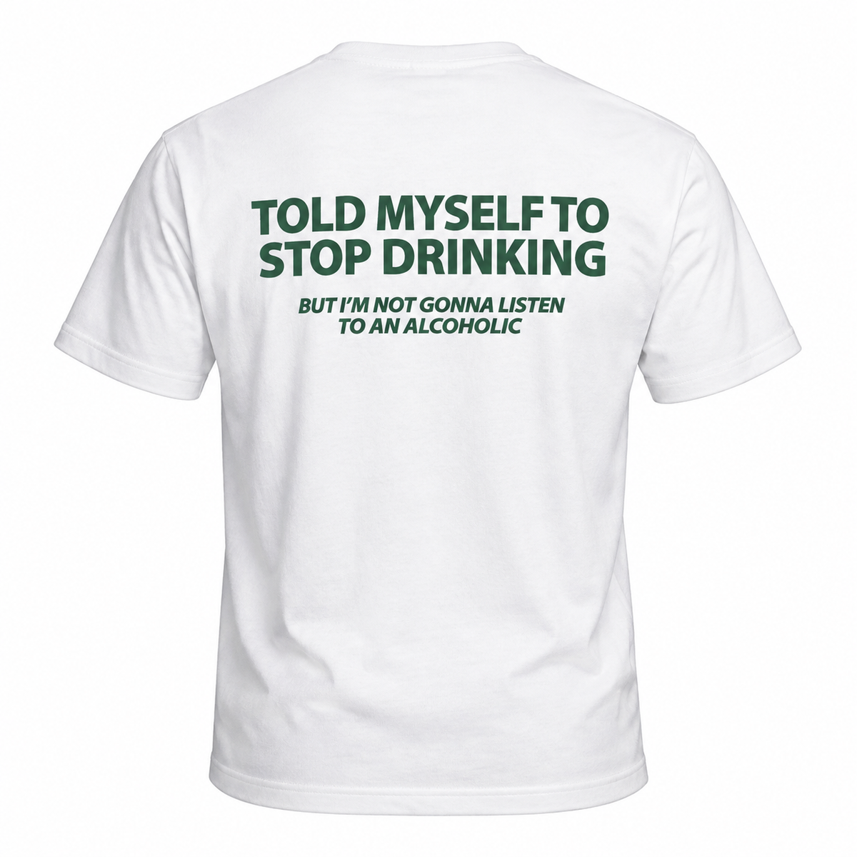 Told Myself to Stop Drinking | Regular Fit Tee