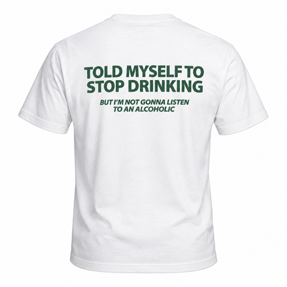Told Myself to Stop Drinking | Regular Fit Tee