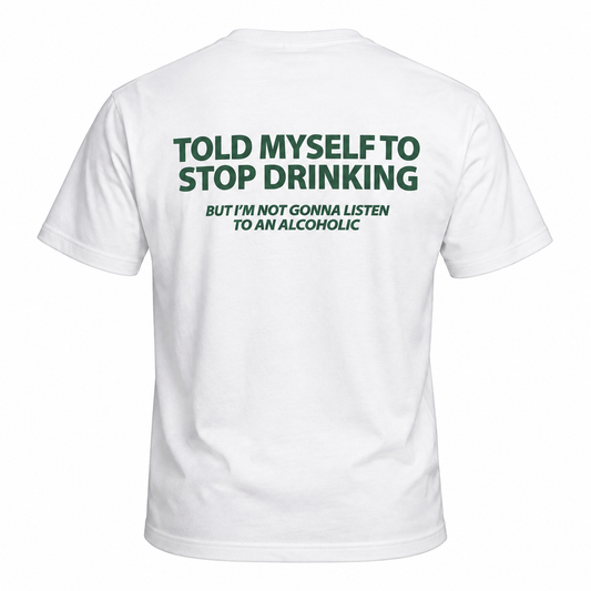 Told Myself to Stop Drinking | Regular Fit Tee