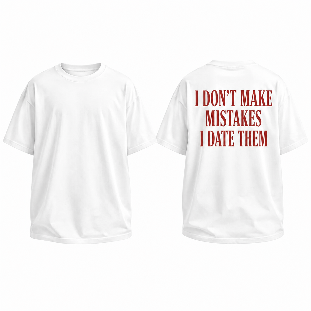 I Dont Make Mistakes | Oversized T-shirt