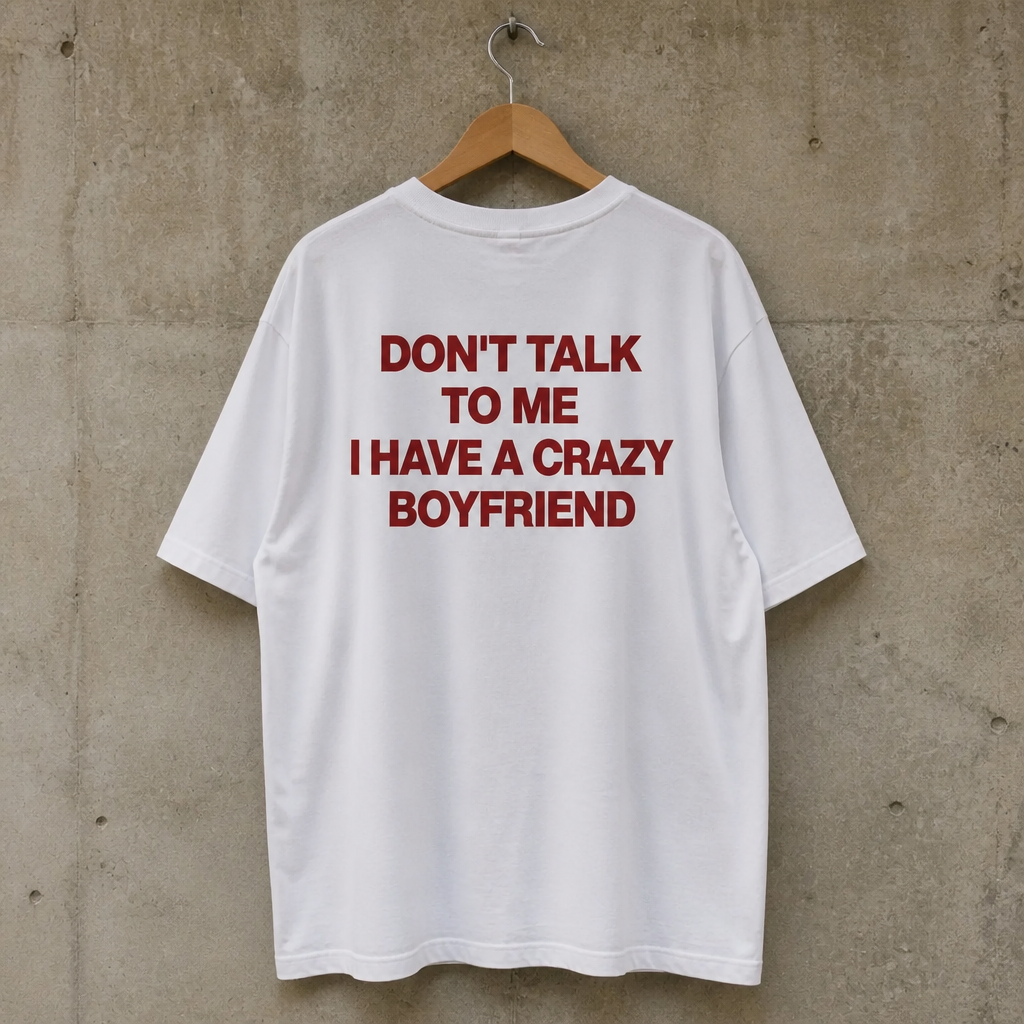 Dont Talk To Me | Girlfriend | Oversized T-shirt