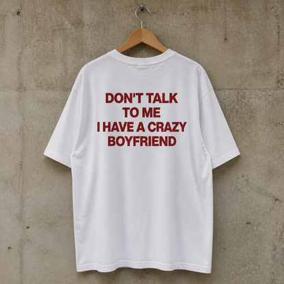 Dont Talk To Me | Girlfriend | Oversized T-shirt