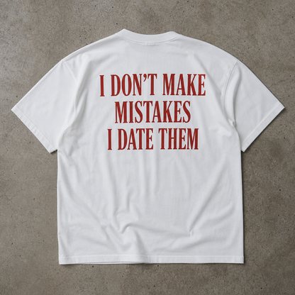 I Dont Make Mistakes | Oversized T-shirt