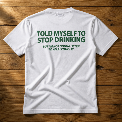 Told Myself to Stop Drinking | Regular Fit Tee