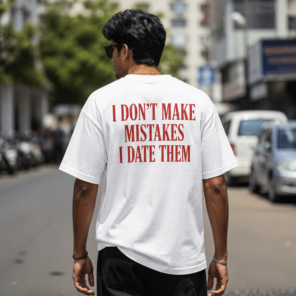 I Dont Make Mistakes | Oversized T-shirt