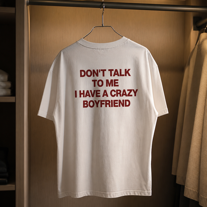Dont Talk To Me | Girlfriend | Oversized T-shirt