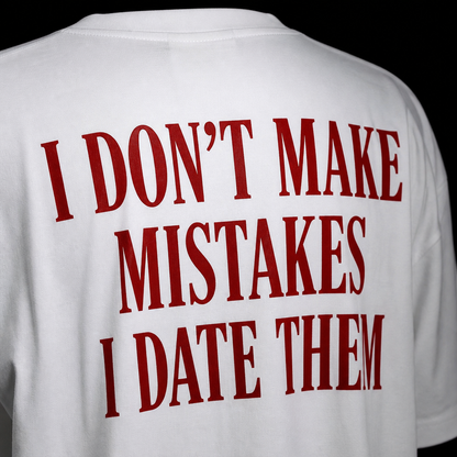I Dont Make Mistakes | Oversized T-shirt